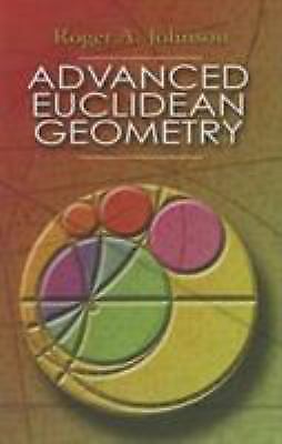 Advanced Euclidean Geometry (Dover Books on Mathematics), Roger A. Johnson, Good
