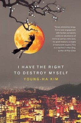 Young-ha Kim I Have The Right To Destroy Myself (Taschenbuch)