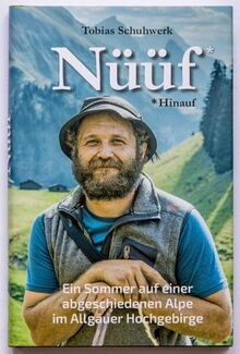 Nüüf * Hinauf: Ein Sommer auf einer abgeschiedenen Alpe ... | Buch | Zustand gut