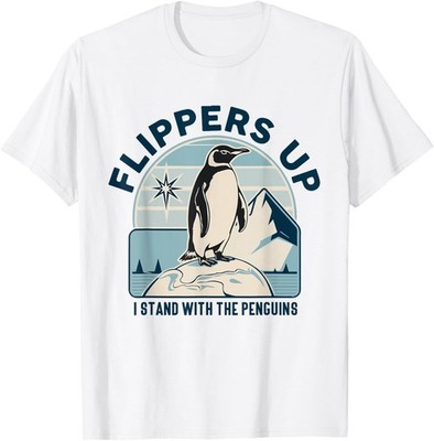 Flippers Up I Stand With The Penguins Funny Protest Penguin. T-Shirt