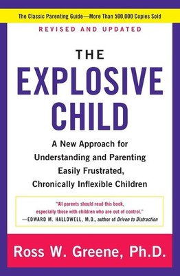 The Explosive Child [Fifth Edition]: A New Approach for Understanding and Pa...