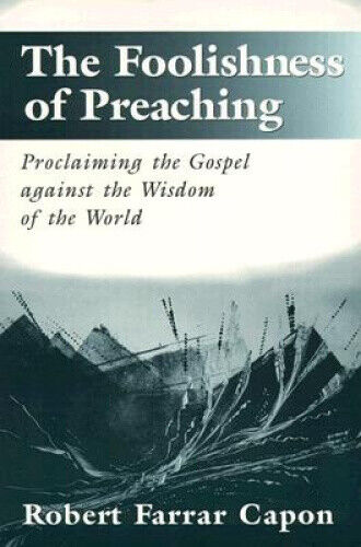 Thumbnail - The Foolishness Of Preaching: Proclaiming The Gospel Against The