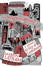Londonopolis: A Curious History of London by Latham, Martin