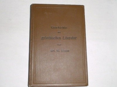 Kopp, Dr. W.:Geschichte der griechischen Literatur. Berlin : Springer 1911