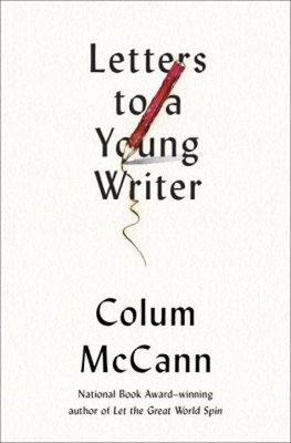 Letters to a Young Writer : Some Practical and Philosophical Advi