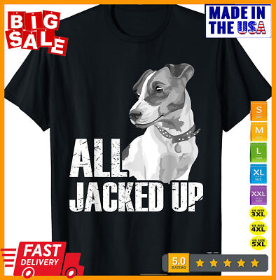 2025/NEW LIMITED All Jacked Up - Jack Russell Terrier JRT Lover Apparel Dog T-Sh