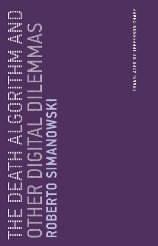 Thumbnail - Roberto Simanowski The Death Algorithm And Other Digital Dilemmas