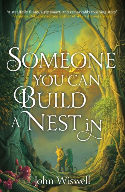 Someone You Can Build A Nest In by John Wiswell (Paperback Book)