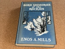 Bird Memories of Rockies Enos Mills Rocky Mountain National Park 1st Ed 1931