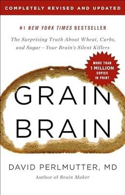 Grain Brain: The Surprising Truth a..., Perlmutter MD, 