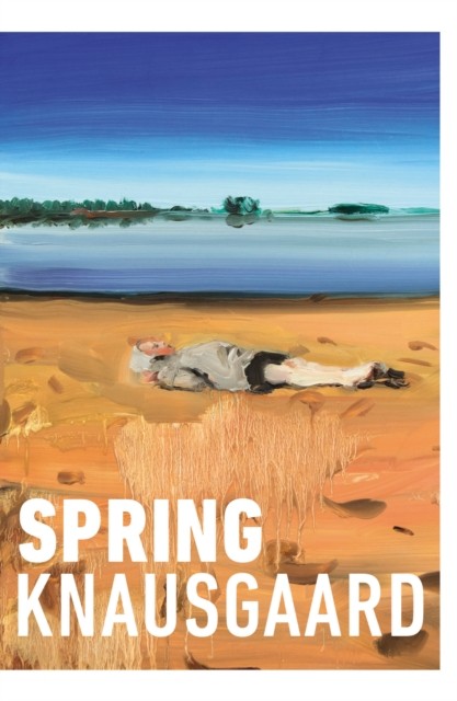 Spring (Seasons Quartet 3) by Karl Ove Knausgaard (Paperback Book)