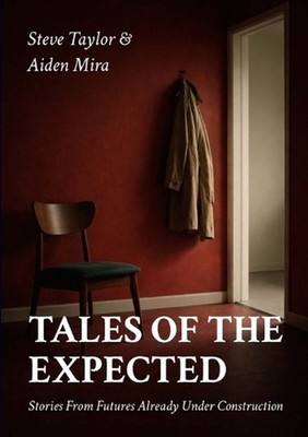 Tales of the Expected: Stories from futures already under construction by Stephe