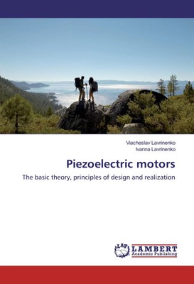 Piezoelectric motors The basic theory, principles of design and realization Buch