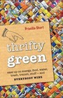Thrifty Green : Ease up on Energy, Food, Water, Trash, Transit, Stuff -- and Everybody Wins by Priscilla Short (2011, Hardcover)