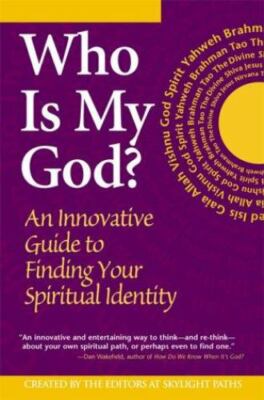 Who Is My God?: An Innovative Guide to Finding Your Spiritual Identity by