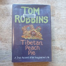 Tibetan Peach Pie : A True Account of an Imaginative Life by Tom Robbins (2014,