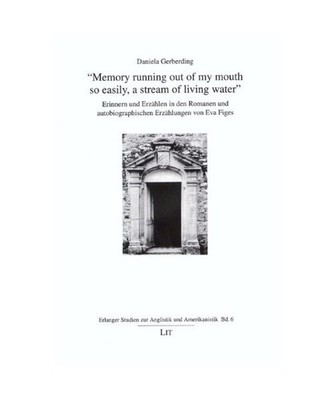 ''Memory running out of mouth so easly, a stream of living water'': Erinnern und E