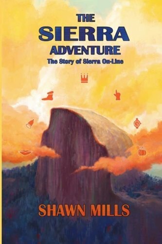The Sierra Adventure: The Story of Sierra On-Line by Shawn Mills: New - Picture 1 of 1