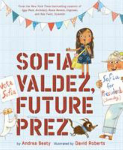 Sofia Valdez, Future Prez (Questioneers): (The Questioneers Book 4): 1, Beaty, A