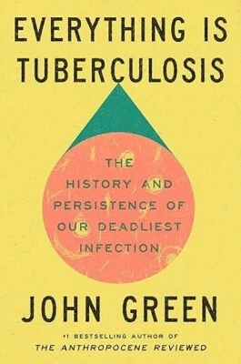 Everything Is Tuberculosis The History & Persistence of Our Deadliest NEW STOCK
