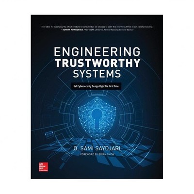 Engineering Trustworthy Systems: Get Cybersecurity Design Right the First Time