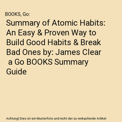 Summary of Atomic Habits: An Easy & Proven Way to Build Good Habits & Break Bad 