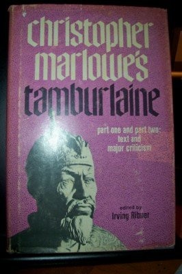 Christopher Marlowe's Tamburlaine, part one and part two;: Text and major cr...