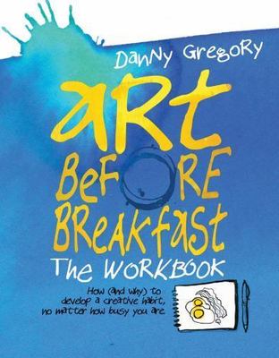 Art Before Breakfast: The Workbook, , Gregory, Danny, Very Good, 2016-08-30,