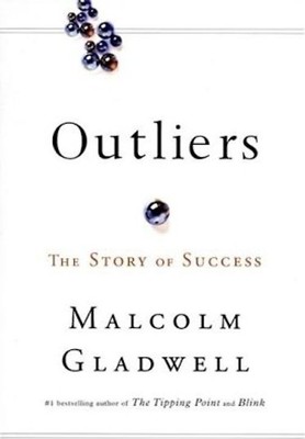 Outliers: The Story of Success - Malcolm Gladwell