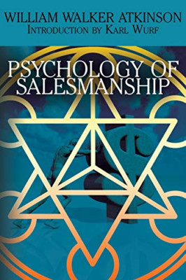 The Psychology of Salesmanship -  NEW William Walker  2014