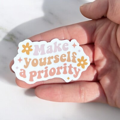 Make Yourself a Priority Sticker | Mental Health Stickers | Matte Vinyl Stickers