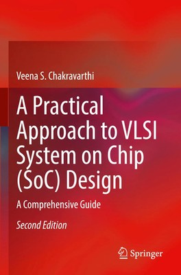 A Practical Approach to VLSI System on Chip (SoC) Design A Comprehensive Guide