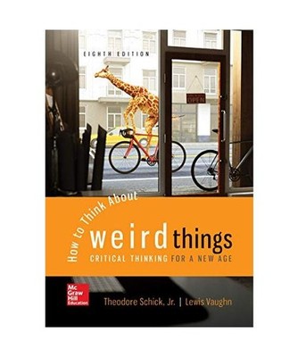Looseleaf for How to Think about Weird Things: Critical Thinking for a New Age, 