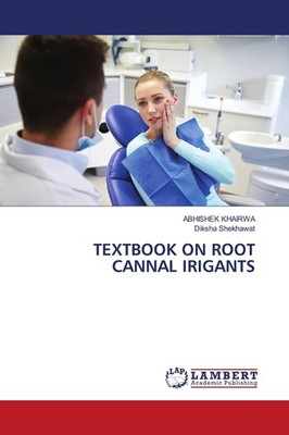 TEXTBOOK ON ROOT CANNAL IRIGANTS Abhishek Khairwa