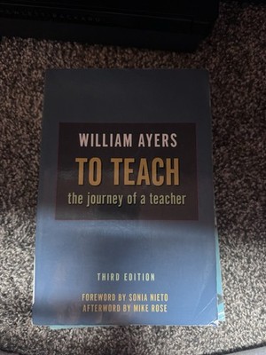 To Teach: The Journey of a Teacher Third Edition Paperback by William Ayers