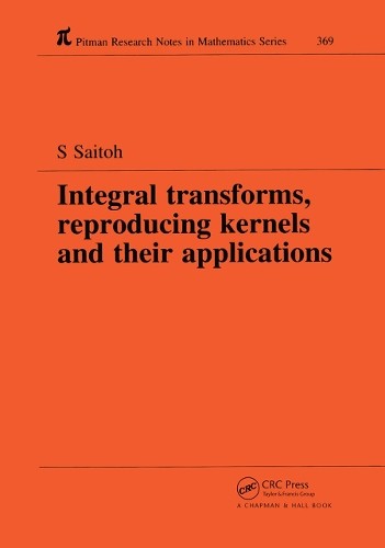 Integral Transforms, Reproducing Kernels and Their Applications - 9780367448233