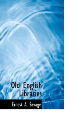 Ernest a Savage Old English Libraries (Gebundene Ausgabe)
