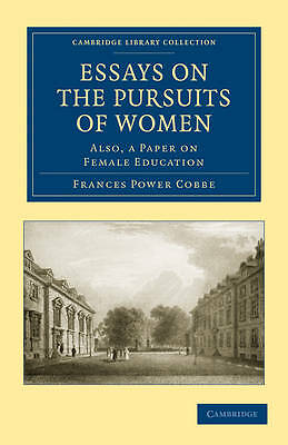 Essays on the Pursuits of Women Also, a Paper on Female Education Cobbe