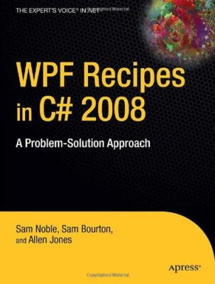 WPF Recipes in C# 2008: A Problem-Solution Approach (Expert's Vo