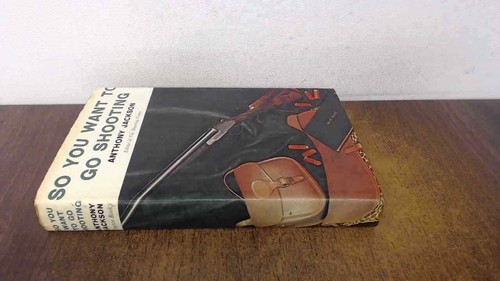 So You Want To Go Shooting, Anthony Jackson, Arlington Books, 197
