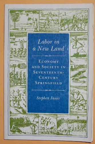 LABOR IN A NEW LAND: ECONOMY AND SOCIETY IN By Stephen Innes Excellent ...
