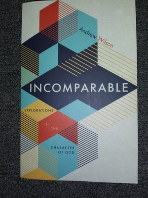 Incomparable: Explorations in the Character of God - Paperback - VERY GOOD