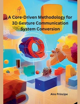 Aire Príncipe | A Core-Driven Methodology for 3D Gesture Communication System...