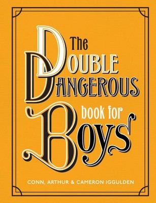 The Double Dangerous Book for Boys: 70+ hands-on adventures fr...