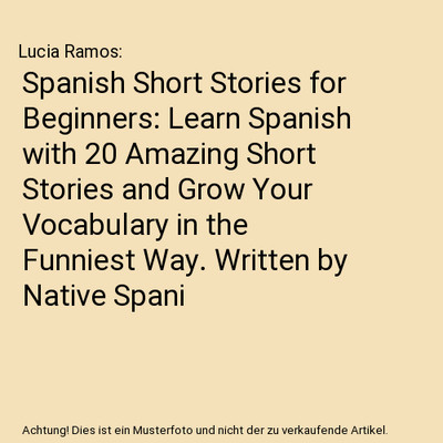 Spanish Short Stories for Beginners: Learn Spanish with 20 Amazing Short Stories