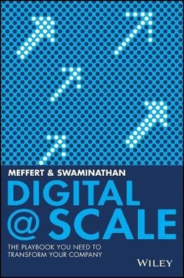 DIGITAL @ SCALE: THE PLAYBOOK YOU NEED TO TRANSFORM YOUR By Anand Swaminathan