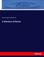 A Selection Of Hymns Henry Augustus Boardman