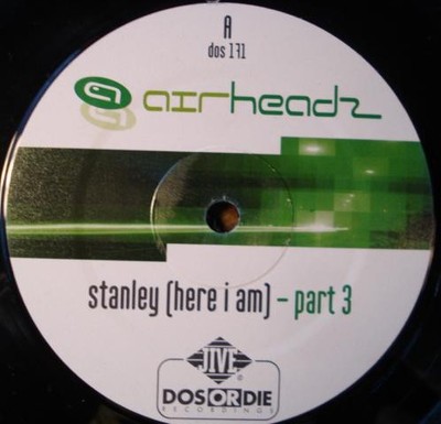 Airheadz - Stanley (Here I Am) (Part 3) (12'')