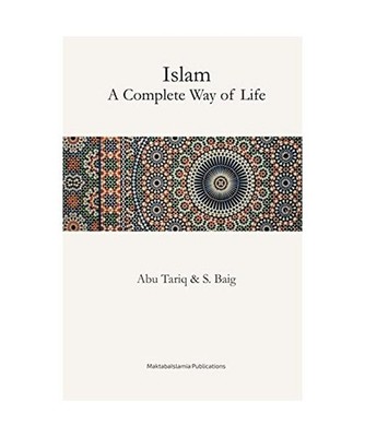 Islam - A Complete way of life, Tariq, Abu; Baig, S