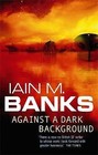 Against a Dark Background by Iain M. Banks (Paperback, 1995)